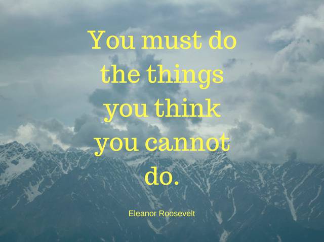 You Must Do The Things You Think You Cannot Do Quotes For Life At Kinglyquotes