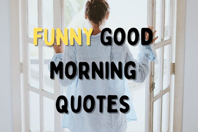 Best 100 Funny Good Morning Quotes - KinglyQuotes